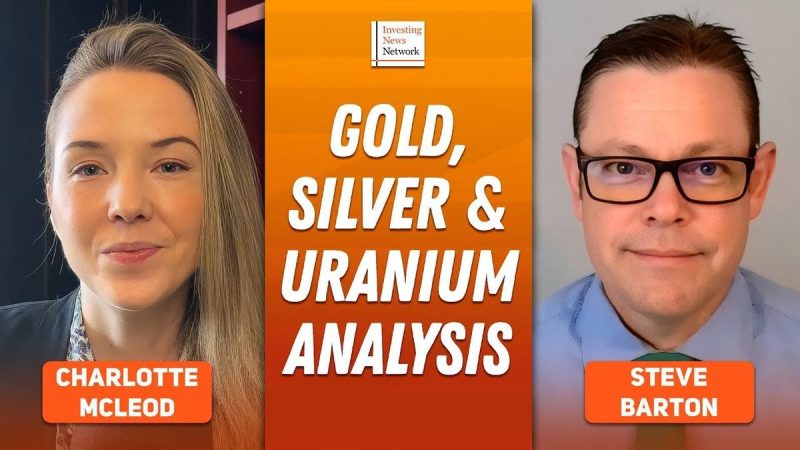  Steve Barton: Gold, Silver, Uranium — Price Targets and Key Levels to Watch