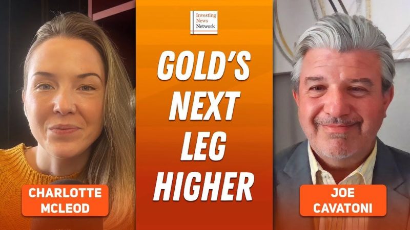  Joe Cavatoni: Gold’s Key Driver Now, Catalyst for Next Leg Higher