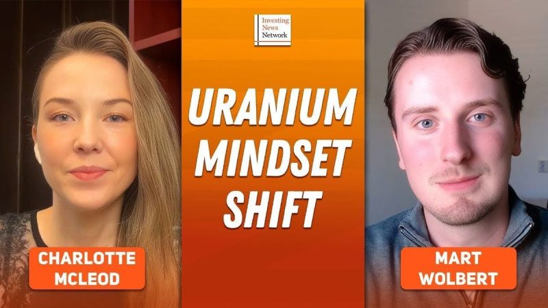  Mart Wolbert: Uranium Prices, Supply, Demand — What’s Next as Mindset Shifts