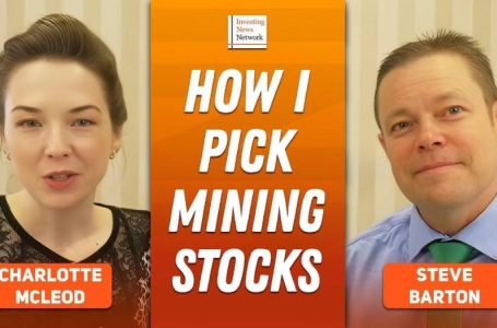 Steve Barton: Mining Stocks — How I Pick Winners, When to Buy and Sell