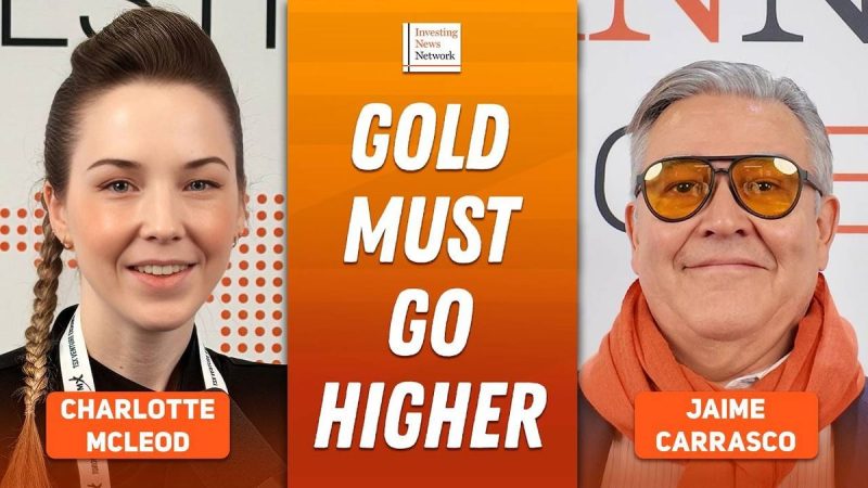  Jaime Carrasco: Gold Going “Much Higher,” Silver Force Majeure Inevitable